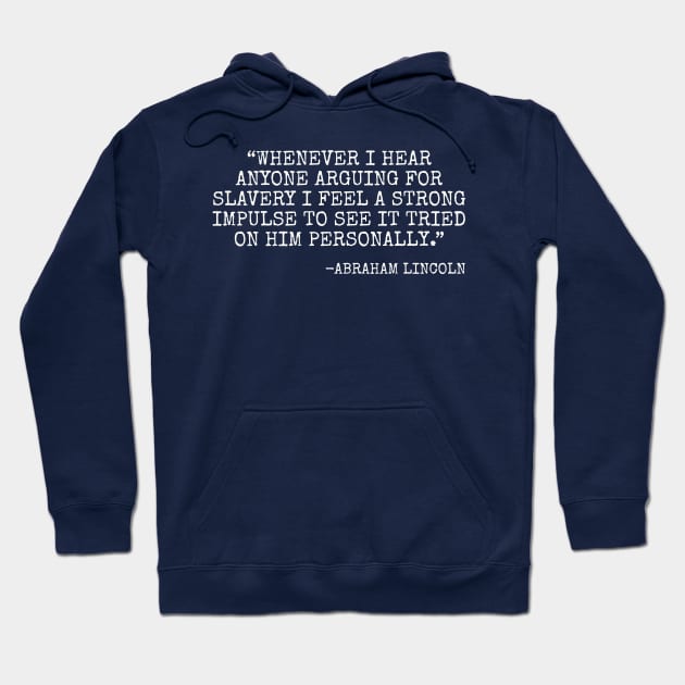 Whenever I hear anyone arguing for slavery... Hoodie by Among the Leaves Apparel